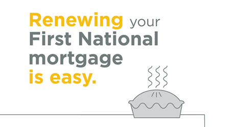 Renewing your First National mortgage is easy